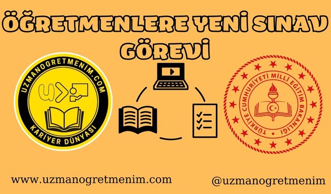 Öğretmenlere Yeni sınav Görevi