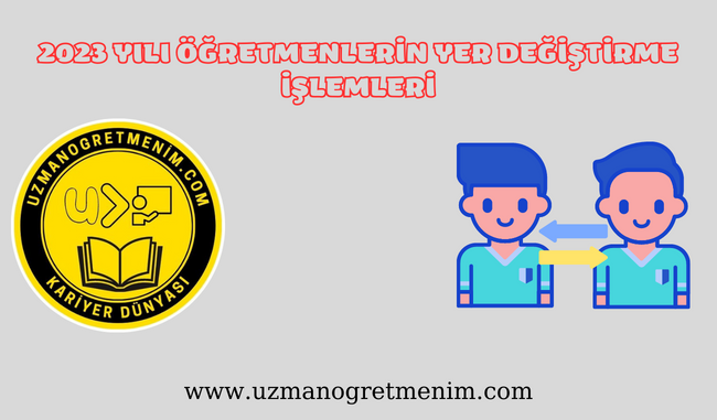 2023 Yılı Öğretmenlerin Yer Değiştirme İşlemlerine İlişkin Takvim Açıklandı