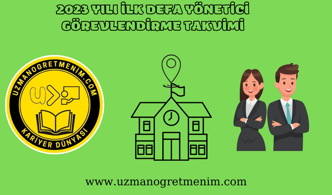 2023 Yılı İlk Defa Yönetici Atama Takvimi Yayınlandı