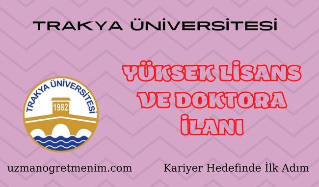 Trakya Üniversitesi 2023 2024 Güz Dönemi Yüksek Lisans ve Doktora İlanı
