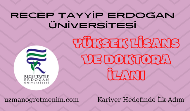 Recep Tayyip Erdoğan Üniversitesi 2023 2024 Güz Dönemi Yüksek Lisans ve Doktora İlanı