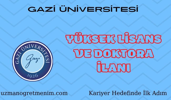 Gazi Üniversitesi 2023 2024 Güz Dönemi Yüksek Lisans ve Doktora İlanı