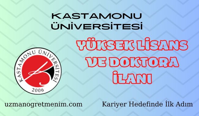 Kastamonu Üniversitesi 2023 2024 Güz Dönemi Yüksek Lisans ve Doktora İlanı