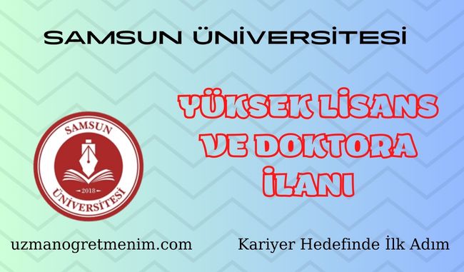 Samsun Üniversitesi 2023 2024 Güz Dönemi Yüksek Lisans ve Doktora İlanı