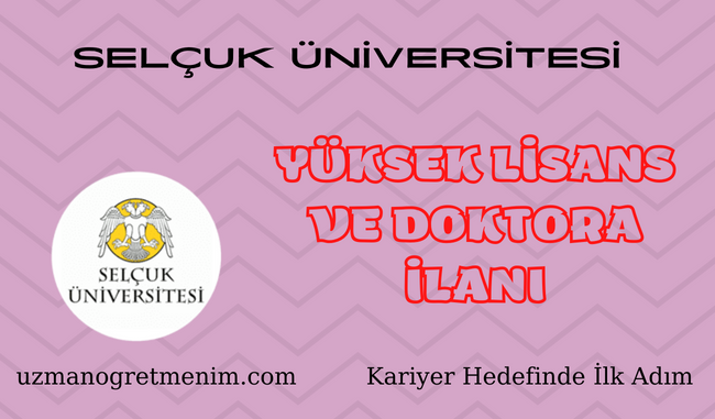 Selçuk Üniversitesi 2023 2024 Güz Dönemi Yüksek Lisans ve Doktora İlanı