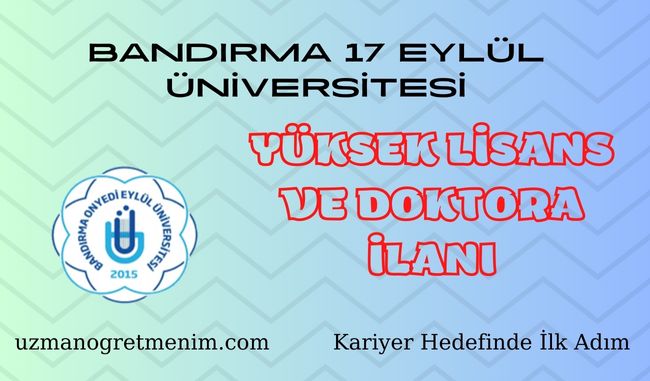Bandırma 17 Eylül Üniversitesi 2023 2024 Güz Dönemi Yüksek Lisans ve Doktora İlanı