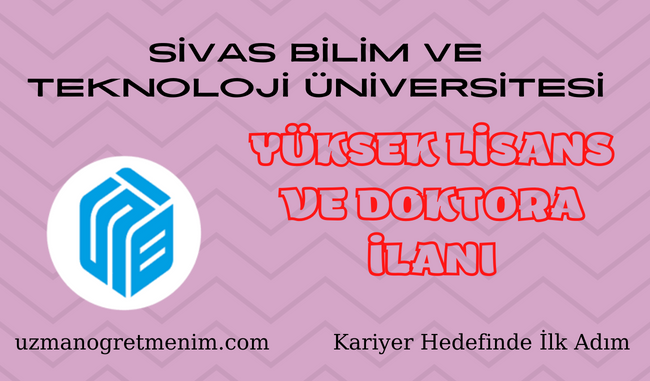 Sivas Bilim ve Teknoloji Üniversitesi 2023 2024 Güz Dönemi Yüksek Lisans ve Doktora İlanı