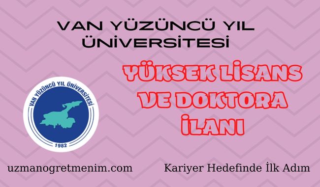 Yüzüncü Yıl Üniversitesi 2023 2024 Güz Dönemi Yüksek Lisans ve Doktora İlanı
