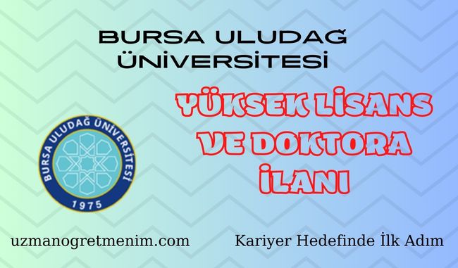 Bursa Uludağ Üniversitesi 2023 2024 Güz Dönemi Yüksek Lisans ve Doktora İlanı