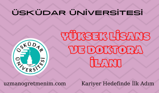 Üsküdar Üniversitesi 2023 2024 Güz Dönemi Yüksek Lisans ve Doktora İlanı