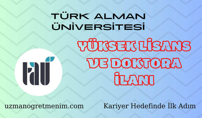 Türk Alman Üniversitesi 2023 2024 Güz Dönemi Yüksek Lisans ve Doktora İlanı