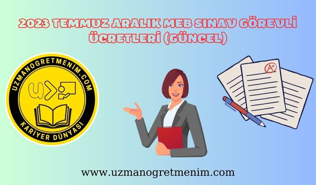 2023 Temmuz Aralık MEB Sınav Görevi Ücretleri-Güncel