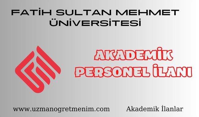 Fatih Sultan Mehmet Üniversitesi Öğretim Üyesi Alım İlanı