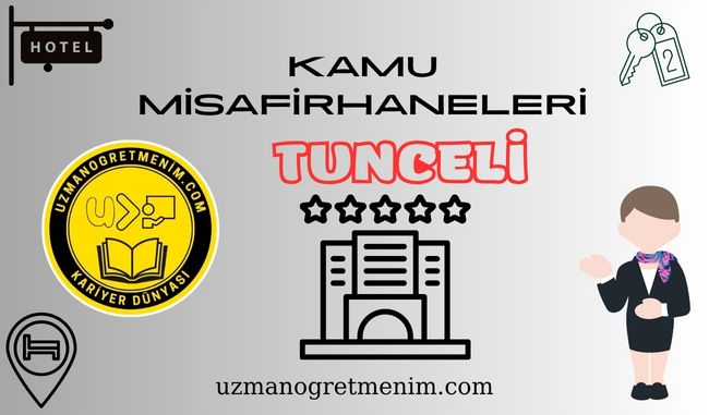 Tunceli ve İlçeleri Öğretmenevleri ve Misafirhaneler – Konukevleri : Telefon numaraları – Adresleri