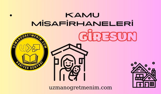 Giresun ve İlçeleri Öğretmenevleri ve Misafirhaneler – Konukevleri : Telefon numaraları – Adresleri