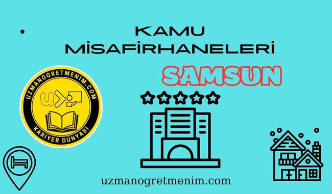 Samsun ve İlçeleri Öğretmenevleri ve Misafirhaneler – Konukevleri : Telefon numaraları – Adresleri