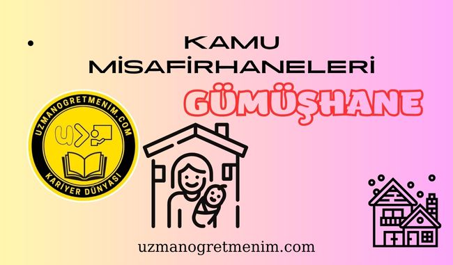 Gümüşhane ve İlçeleri Öğretmenevleri ve Misafirhaneler – Konukevleri : Telefon numaraları – Adresleri