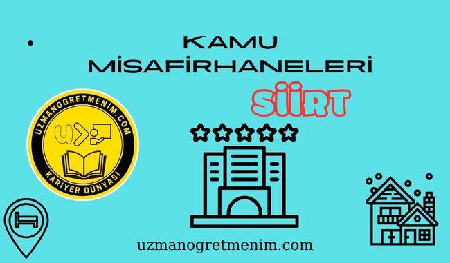 Siirt ve İlçeleri Öğretmenevleri ve Misafirhaneler – Konukevleri : Telefon numaraları – Adresleri