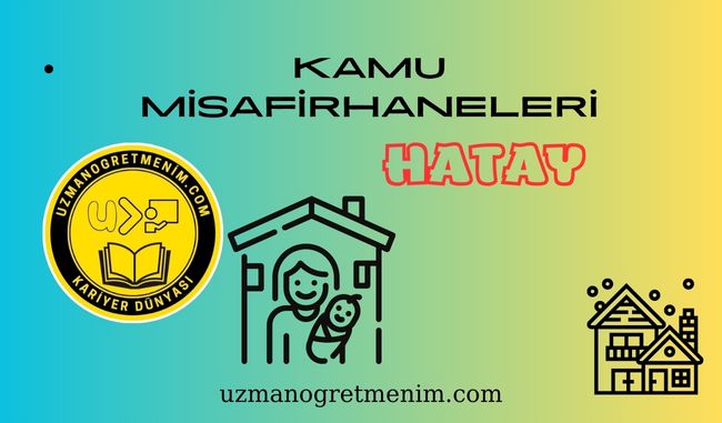 Hatay ve İlçeleri Öğretmenevleri ve Misafirhaneler – Konukevleri : Telefon numaraları – Adresleri