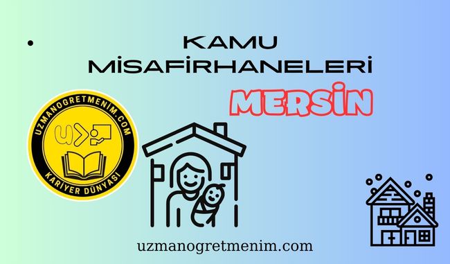 Mersin ve İlçeleri Öğretmenevleri ve Misafirhaneler – Konukevleri : Telefon numaraları – Adresleri