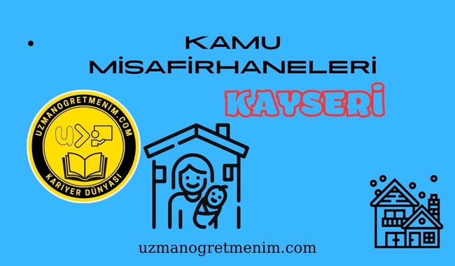 Kayseri ve İlçeleri Öğretmenevleri ve Misafirhaneler – Konukevleri : Telefon numaraları – Adresleri