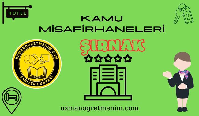 Şırnak ve İlçeleri Öğretmenevleri ve Misafirhaneler – Konukevleri : Telefon numaraları – Adresleri