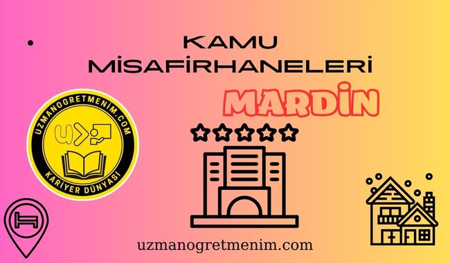 Mardin ve İlçeleri Öğretmenevleri ve Misafirhaneler – Konukevleri : Telefon numaraları – Adresleri