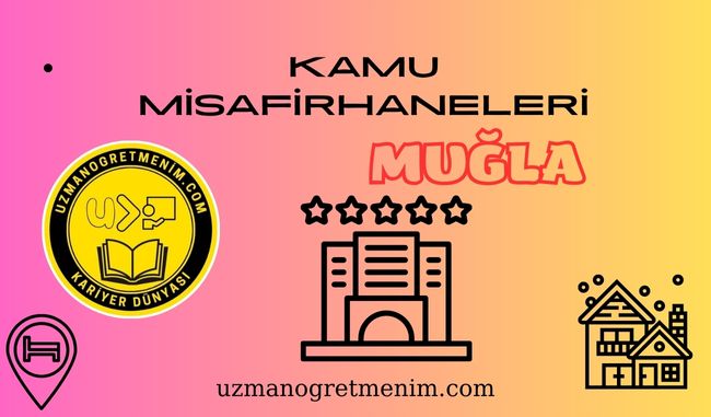 Muğla ve İlçeleri Öğretmenevleri ve Misafirhaneler – Konukevleri : Telefon numaraları – Adresleri