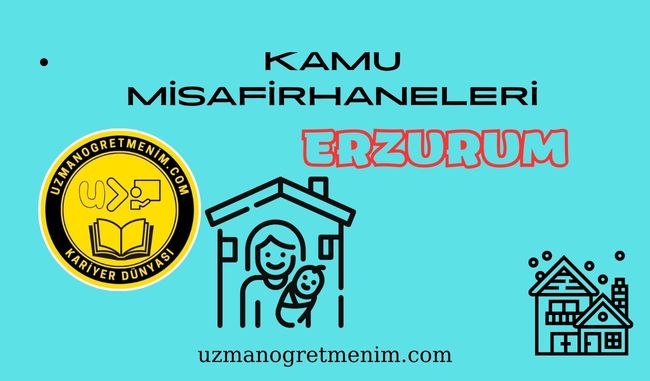 Erzurum ve İlçeleri Öğretmenevleri ve Misafirhaneler – Konukevleri : Telefon numaraları – Adresleri