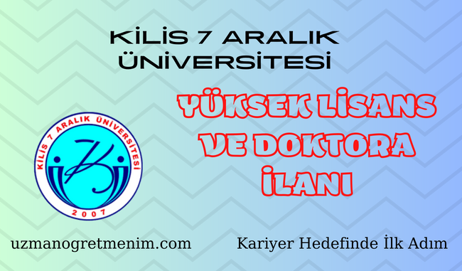 Kilis 7 Aralık Üniversitesi 2023 2024 Güz Dönemi Yüksek Lisans ve Doktora İlanı