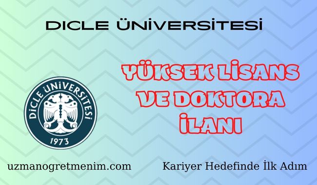 Dicle Üniversitesi 2023 2024 Güz Dönemi Yüksek Lisans ve Doktora İlanı