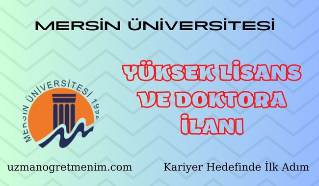 Mersin Üniversitesi 2023 2024 Güz Dönemi Yüksek Lisans ve Doktora İlanı