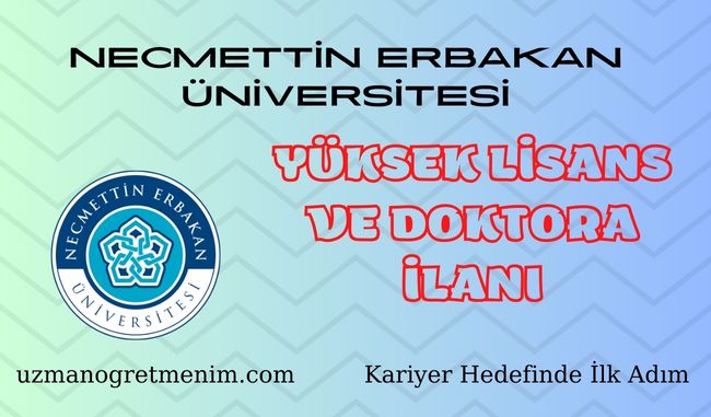Necmettin Erbakan Üniversitesi 2023 2024 Güz Dönemi Yüksek Lisans ve Doktora İlanı