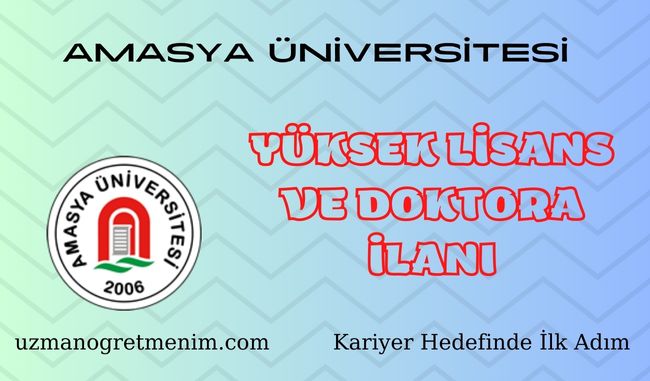 Amasya Üniversitesi 2023 2024 Güz Dönemi Yüksek Lisans ve Doktora İlanı