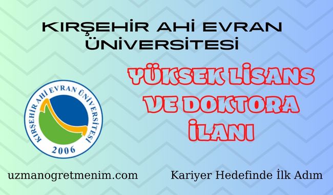 Kırşehir Ahi Evran Üniversitesi 2023 2024 Güz Dönemi yüksek Lisans ve Doktora İlanı