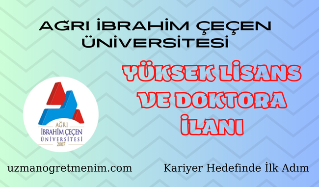 Ağrı İbrahim Çeçen Üniversitesi Yüksek Lisans ve Doktora İlanı