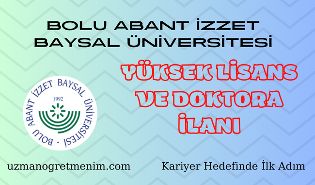 Bolu Abant İzzet Baysal Üniversitesi 2023 2024 Güz Dönemi Yüksek Lisans ve Doktora İlanı