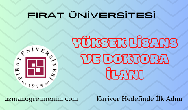 Fırat Üniversitesi 2023 2024 Güz Dönemi Yüksek Lisans ve Doktora İlanı