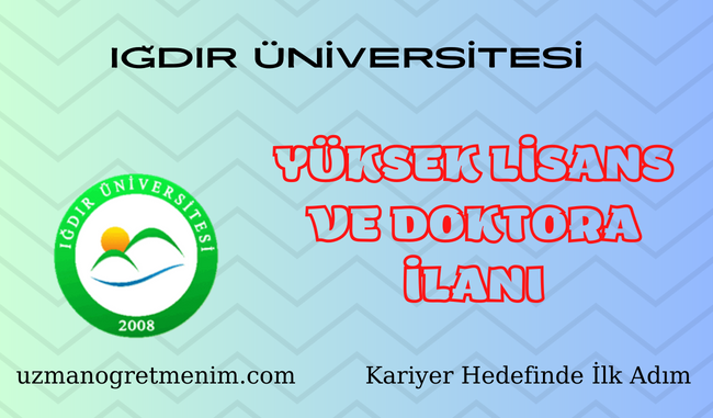 Iğdır Üniversitesi 2023 2024 Güz Dönemi Yüksek Lisans ve Doktora İlanı