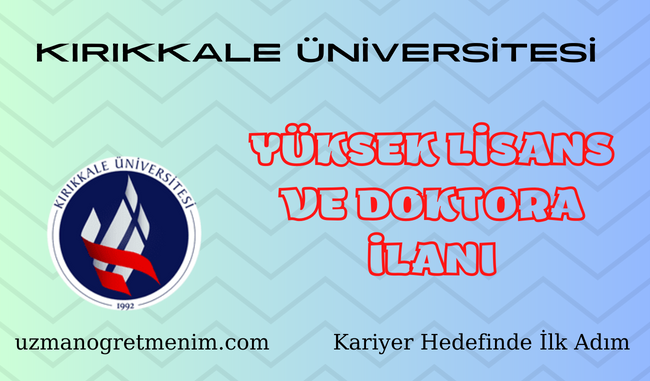 Kırıkkkale Üniversitesi 2023 2024 Güz Dönemi Yüksek Lisans ve Doktora İlanı