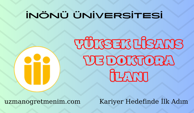 İnönü Üniversitesi 2023 2024 Güz Dönemi Yüksek Lisans ve Doktora İlanı