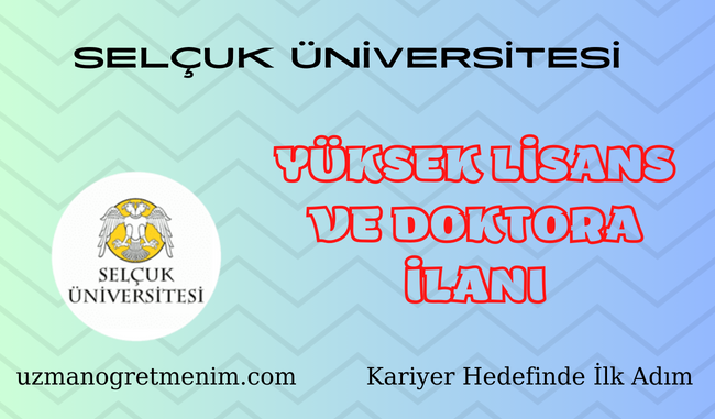 Konya Selçuk Üniversitesi 2023 2024 Bahar Dönemi Yüksek Lisans ve Doktora İlanı
