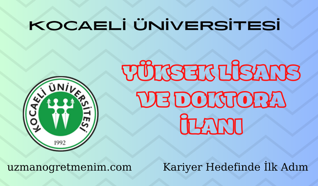 Kocaeli Üniversitesi 2023 2024 Bahar Dönemi Yüksek Lisans ve Doktora İlanı