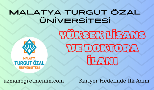 Malatya Turgut Özal Üniversitesi 2023 2024 Bahar Dönemi Yüksek Lisans ve Doktora İlanı
