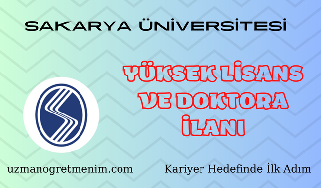 Sakarya Üniversitesi 2023 2024 Bahar Dönemi Yüksek Lisans ve Doktora İlanı