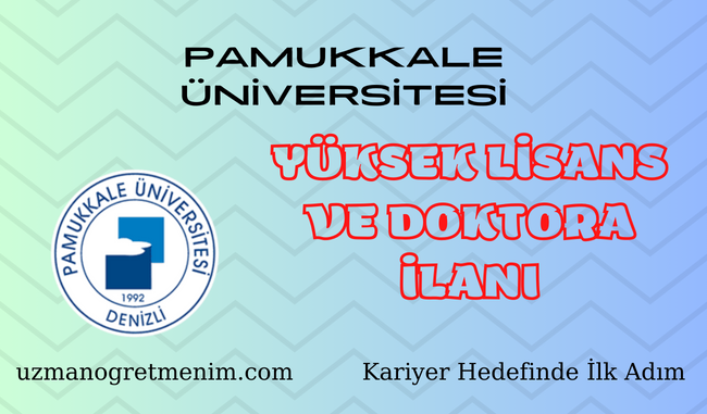 Pamukkale Üniversitesi 2023 2024 Bahar Dönemi Yüksek Lisans ve Doktora İlanı