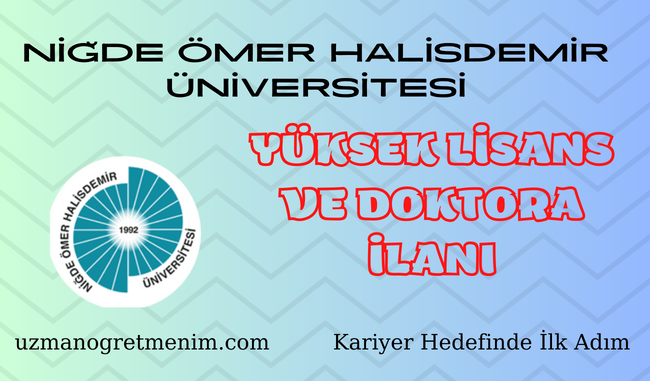 Niğde Ömer Halisdemir Üniversitesi 2023 2024 Bahar Dönemi Yüksek Lisans ve Doktora İlanı
