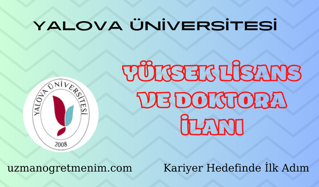 Yalova Üniversitesi 2023 2024 Bahar Dönemi Yüksek Lisans ve Doktora İlanı