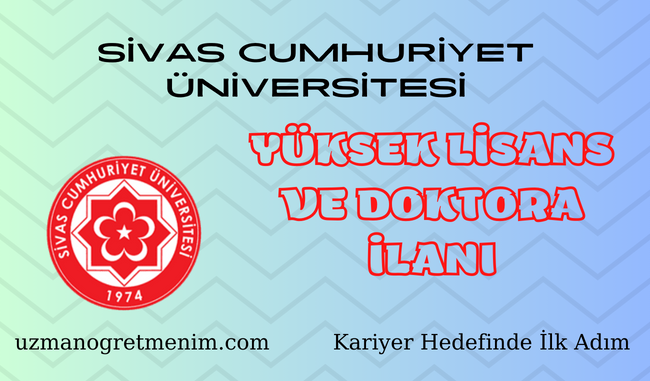Sivas Cumhuriyet Üniversitesi 2023 2024 Bahar Dönemi Yüksek Lisans ve Doktora İlanı