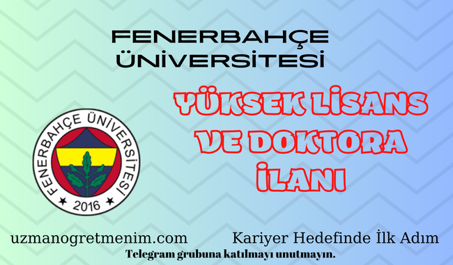 Fenerbahçe Üniversitesi 2024 2025 Güz Dönemi Yüksek Lisans ve Doktora İlanı